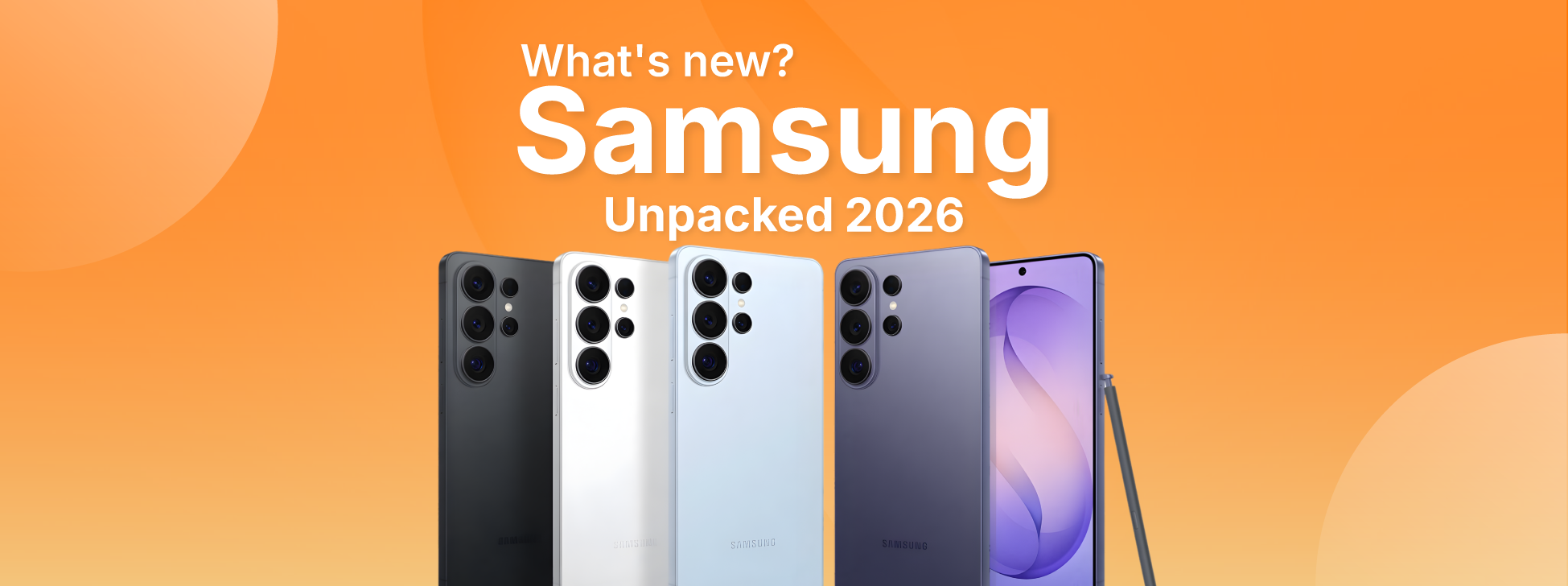 Samsung Unpacked 2026 : quoi de neuf ?